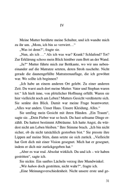IV Meine Mutter ber&uuml;hrte meine Schulter, und ich wandte mich zu ihr