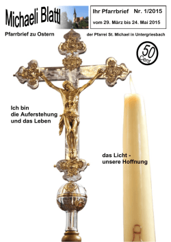 Nr. 1/2015 Ihr Pfarrbrief Ich bin die Auferstehung und das Leben das