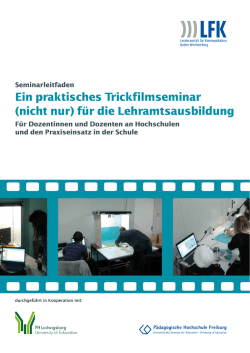 Ein praktisches Trickfilmseminar (nicht nur) f&uuml;r die