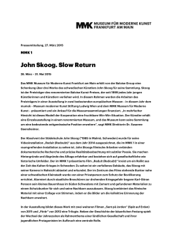 John Skoog. Slow Return - Museum für Moderne Kunst