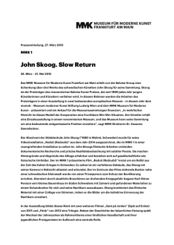 John Skoog. Slow Return - Museum für Moderne Kunst