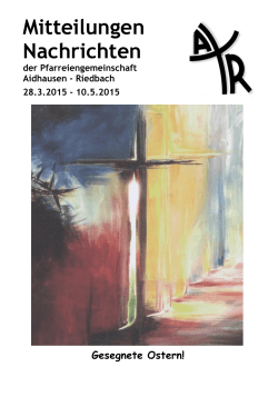 Pfarrbrief Aidhausen/Riedbach 28. März - 10. Mai 2015