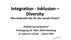 Integration - Inklusion – Diversity Was bedeutet das für die soziale