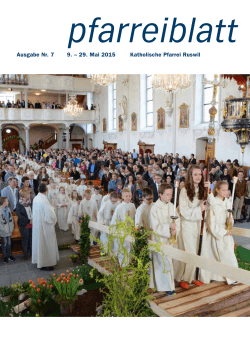 Ausgabe Nr. 7 9. – 29. Mai 2015 Katholische Pfarrei Ruswil