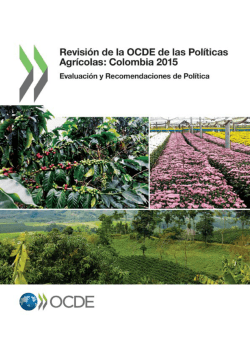Revisión de la OCDE de las Políticas Agrícolas: Colombia