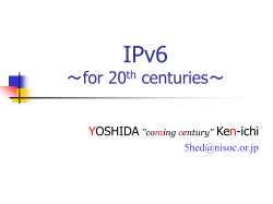 IPv6 ～for 20th centuries～