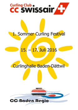 1. Sommer Curling Festival 15. – 17. Juli 2016 Curlinghalle Baden
